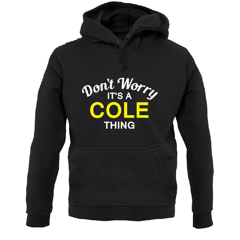 Season Finale Sale Don't Worry It's a COLE Thing! Unisex Hoodie