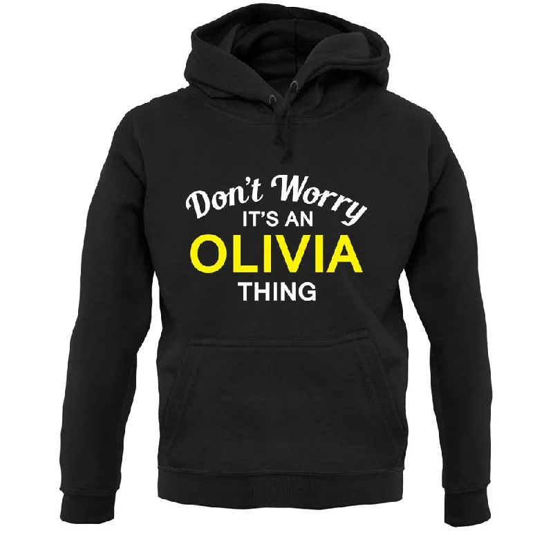 Super Deal Don't Worry It's an OLIVIA Thing! Unisex Hoodie