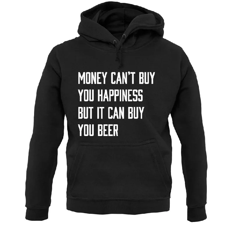 Act Fast Money Can't Buy Happiness It Can Buy Beer Unisex Hoodie