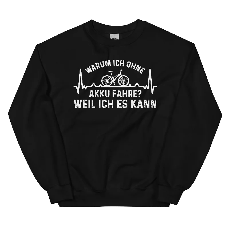 Unmissable Offer Warum Ich Ohne Akku Fahre Weil Ich Es Kann 1 - Sweatshirt (Unisex)