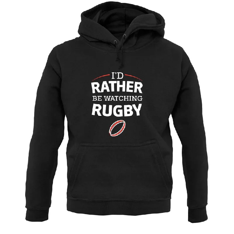 Special Savings I'd Rather Be Watching Rugby Unisex Hoodie