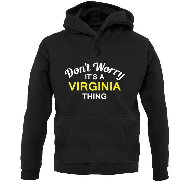 Exclusive Offers Don't Worry It's a VIRGINIA Thing! Unisex Hoodie