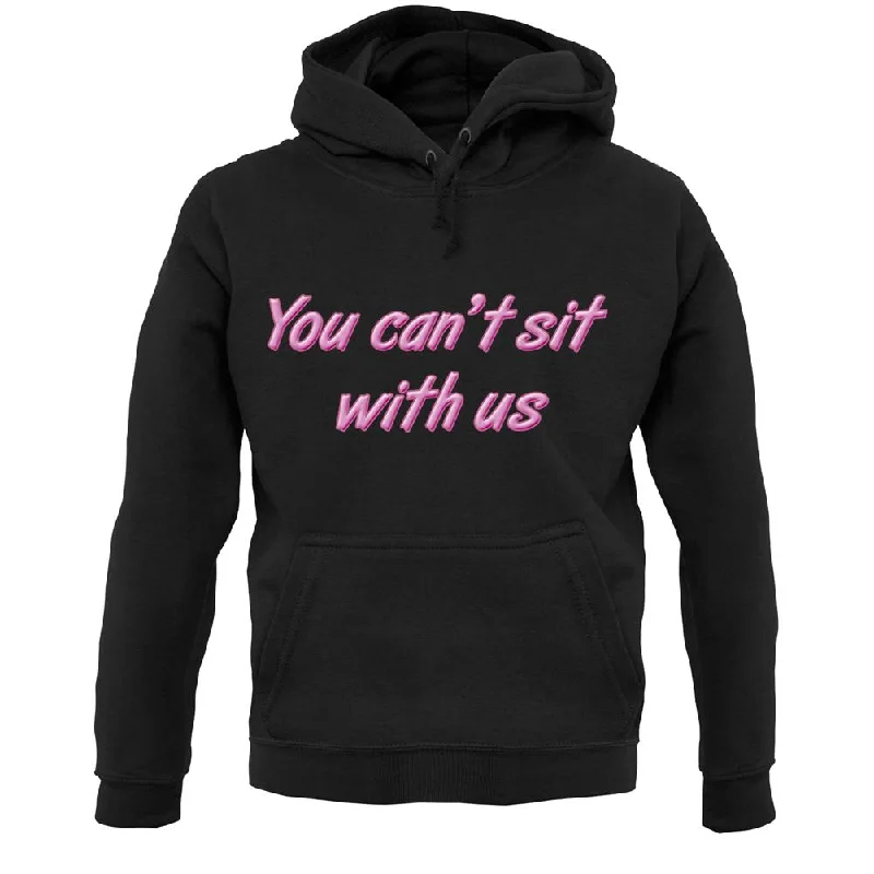 Great Deals You Can't Sit With Us Unisex Hoodie