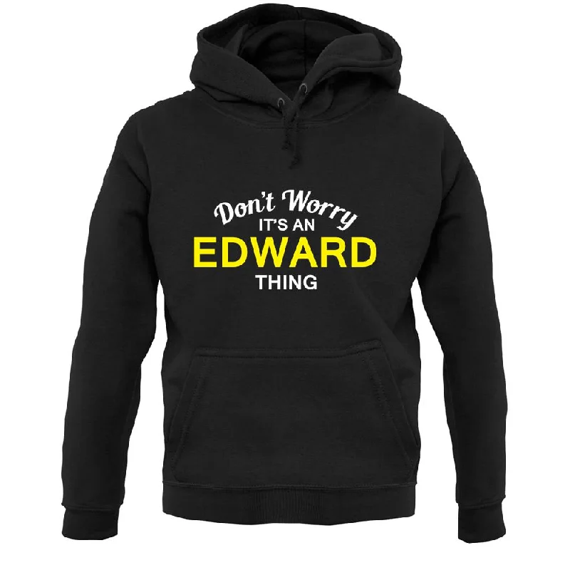 Warehouse Sale Don't Worry It's an EDWARD Thing! Unisex Hoodie