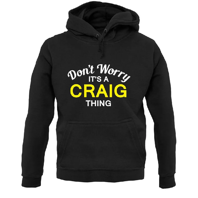 Final Markdown Don't Worry It's a CRAIG Thing! Unisex Hoodie