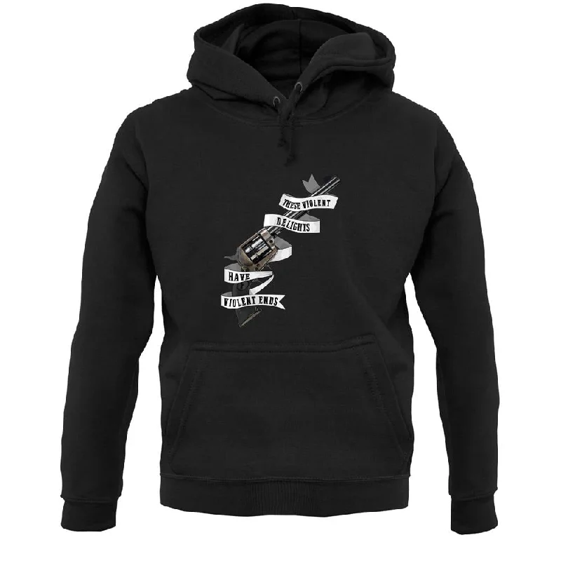 Take Advantage These Violent Delight Unisex Hoodie