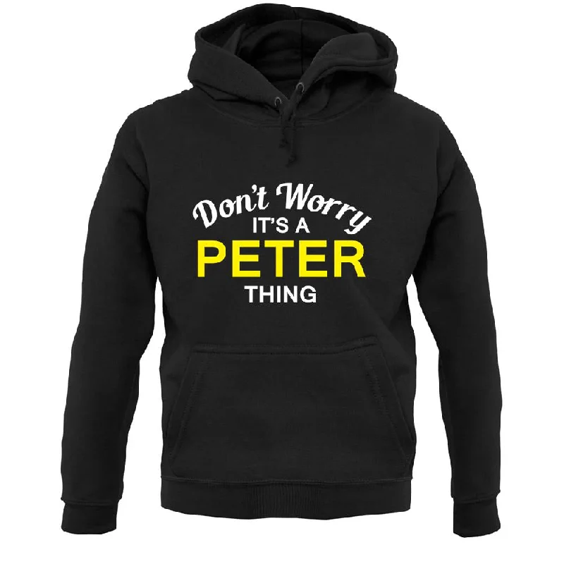 Special Price Don't Worry It's a PETER Thing! Unisex Hoodie