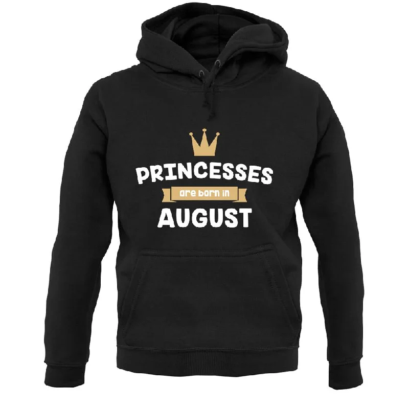 Get It Before It’s Gone Princesses Are Born In August Unisex Hoodie