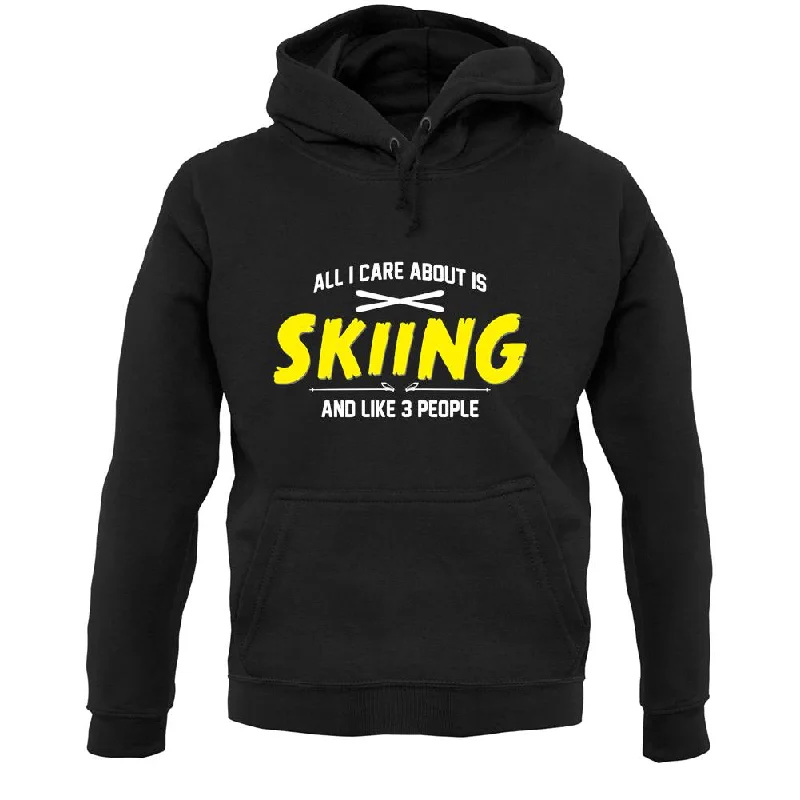 Exclusive Deal All I Care About Is Skiing Unisex Hoodie