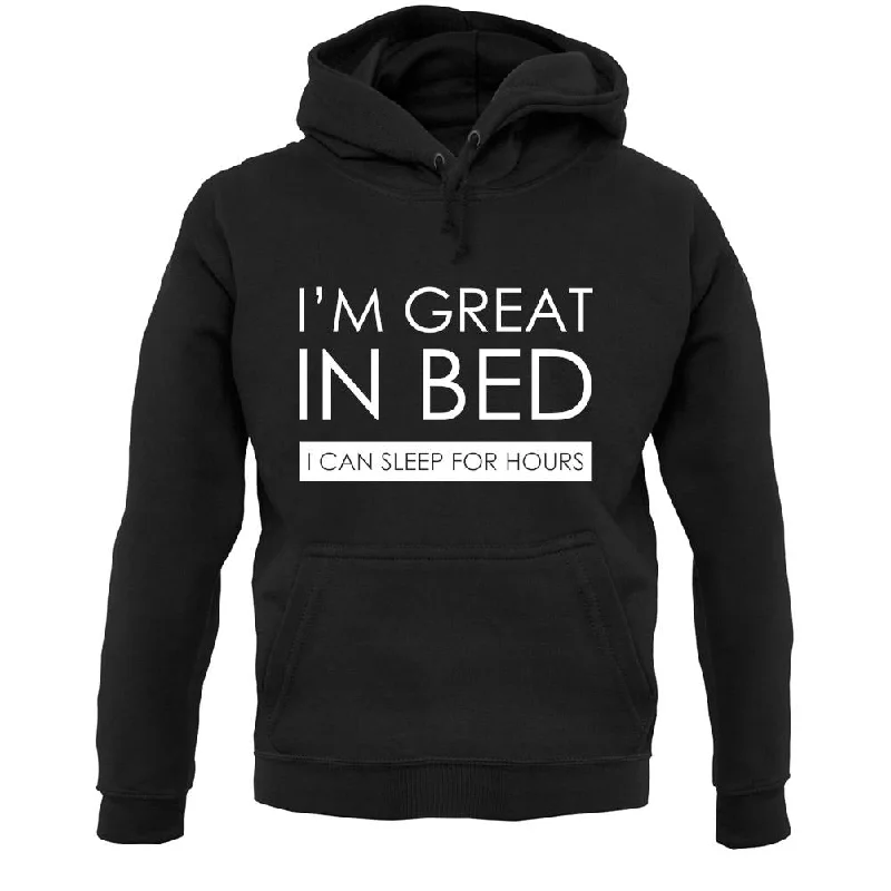 Price Drop Alert I'm Great In Bed, I Can Sleep For Hours Unisex Hoodie