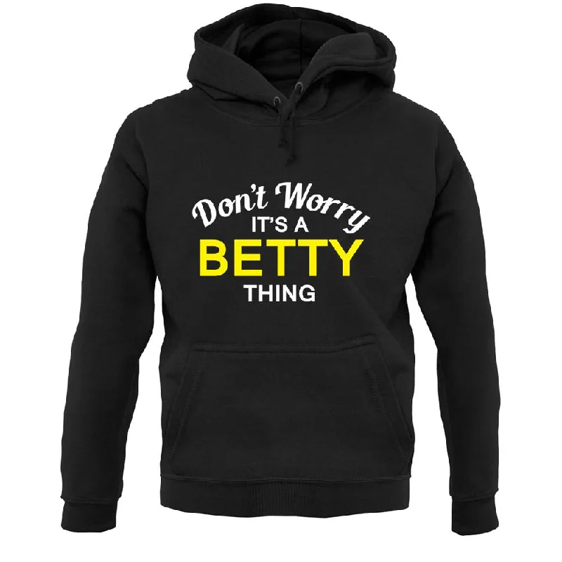 Friends and Family Sale Don't Worry It's a BETTY Thing! Unisex Hoodie