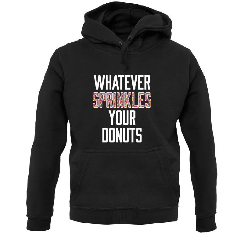 Crazy Deals Whatever Sprinkles Your Donuts Unisex Hoodie