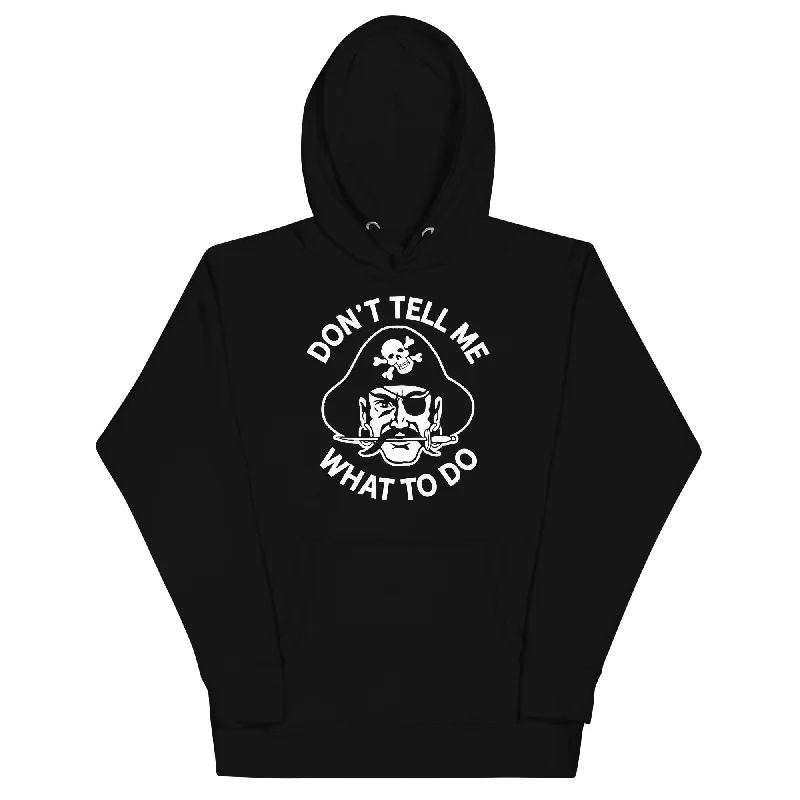 Daily Deals Don't Tell Me What To Do Pirate Unisex Hoodie
