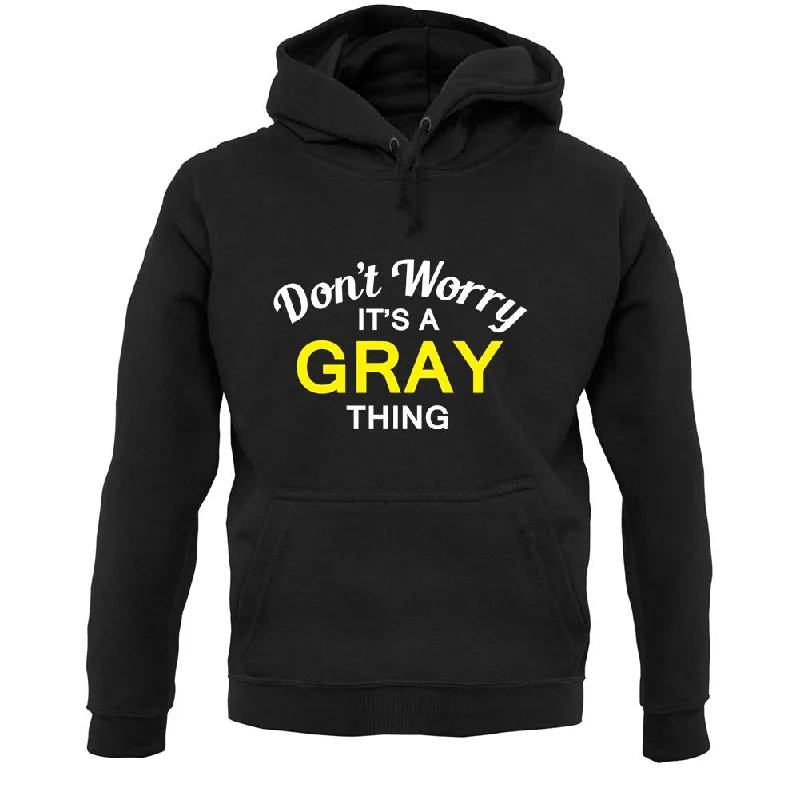 Time-Limited Offer Don't Worry It's a GRAY Thing! Unisex Hoodie