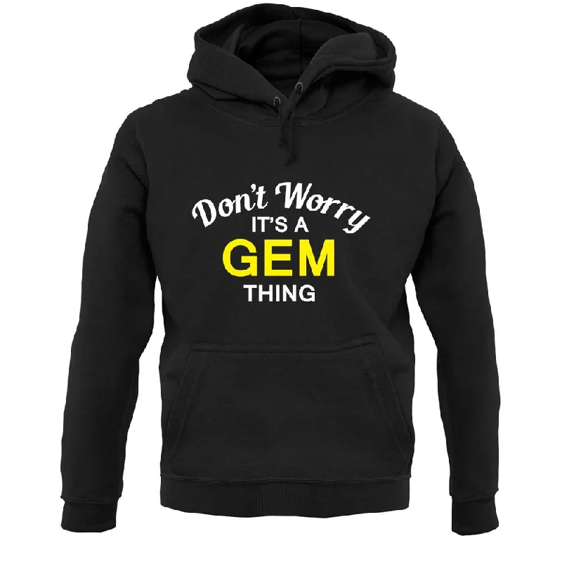 Year-End Sale Don't Worry It's a GEM Thing! Unisex Hoodie